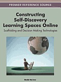 Constructing Self-Discovery Learning Spaces Online: Scaffolding and Decision Making Technologies