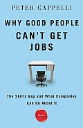 Why Good People Can't Get Jobs: The Skills Gap and What Companies Can Do about It Cover
