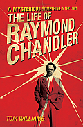 A Mysterious Something in the Light: The Life of Raymond Chandler