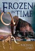 Frozen in Time: The Woolly Mammoth, the Ice Age, and the Bible Cover
