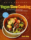 Quick and Easy Vegan Slow Cooking: More than 150 Tasty, Nourishing Recipes That Practically Make Themselves Cover