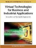 Virtual Technologies for Business and Industrial Applications: Innovative and Synergistic Approaches