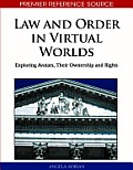 Law and Order in Virtual Worlds: Exploring Avatars, Their Ownership and Rights