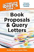 The Complete Idiot's Guide to Book Proposals & Query Letters (Complete Idiot's Guides)