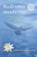Budismo moderno: El camino de la compasion y la sabiduria = Modern Buddhism