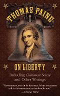 Thomas Paine on Liberty: Including Common Sense and Other Writings