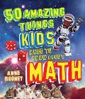 50 Amazing Things Kids Need to Know about Math