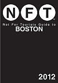 Not for Tourists Guide to Boston: 2012