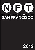 Not for Tourists Guide to San Francisco: 2012