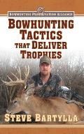 Bowhunting Tactics That Deliver Trophies: A Guide to Finding and Taking Monster Whitetail Bucks Cover
