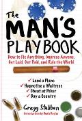 The Man's Playbook: How to Fix Anything, Impress Anyone, Get Lucky, Get Paid, and Rule the World Cover