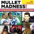 Mullet Madness!: The Haircut That's Business Up Front and a Party in the Back Cover