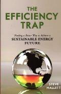 The Efficiency Trap: Finding a Better Way to Achieve a Sustainable Energy Future Cover