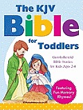 The KJV Bible for Toddlers: Gently-Retold Bible Stories for Kids Ages 2-4 (None)