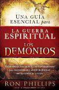 Una Guia Escencial Para La Guerra Espiritual y Los Demonios: Herramientas Sencillas y Poderosas Para Maniobrar Las Estrategias de Satanas En Tu Vida