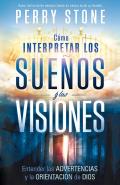 Como Interpretar los Suenos y las Visiones: Entender las Advertencias y la Orientacion de Dios = How to Interpret Dreams and Visions