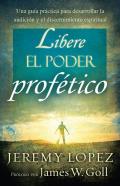 Libere el Poder Profetico = Releasing the Power of the Prophetic