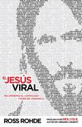El Jesus Viral: Recuperemos el Contagioso Poder del Evangelio = Viral Jesus