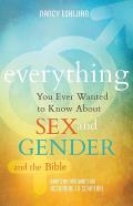 Everything You Ever Wanted to Know about Sex and Gender and the Bible