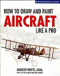 How to Draw and Paint Aircraft like a pro