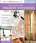 Quick and Easy Window Treatments: 15 Easy-Sew Projects That Build Skills, Too