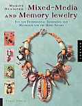 Making Designer Mixed-Media and Memory Jewelry: Fun and Experimental Techniques and Materials for the Home Studio