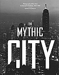 The Mythic City: Photographs of New York by Samuel H. Gottscho, 1925-1940