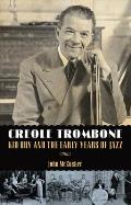 Creole Trombone: Kid Ory and the Early Years of Jazz Cover