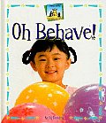 Oh Behave!