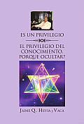 Es Un Privilegio Y El Privilegio Del Conocimiento, Porque Ocultar?