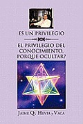 Es Un Privilegio y El Privilegio del Conocimiento, Porque Ocultar?