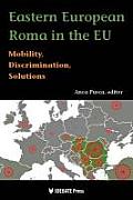 Eastern European Rome in the Eu: Mobility, Discrimination, Solutions Cover