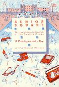 Senior Square: Thirteen Lives in Search of the Twelfth Grade: Twelve Monologues and a Rap