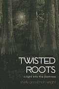 Twisted Roots: A Light into the Darkness