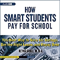 How Smart Students Pay for School: The Best Way to Save for College, Get the Right Loans, and Repay Debt