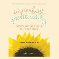 Imperfect Spirituality: Extraordinary Enlightenment for Ordinary People