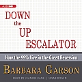 Down the Up Escalator: How the 99 Percent Live in the Great Recession