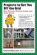 Projects to Get You Off the Grid: Rain Barrels, Chicken Coops, and Solar Panels Cover