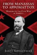 From Manassas to Appomattox: Memoirs of the Civil War in America