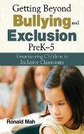 Getting Beyond Bullying and Exclusion, PreK-5: Empowering Children in Inclusive Classrooms Cover