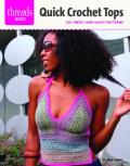 Quick Crochet Tops: Six Sweet and Sassy Patterns (Threads Selects) Cover