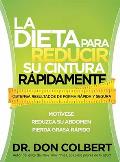 La Dieta Para Reducir su Cintura Rapidamente: Obtenga Resultados de Forma Rapida y Segura = The Rapid Waist Reduction Diet