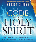The Code of the Holy Spirit: Uncovering the Hebraic Roots and Historic Presence of the Holy Spirit