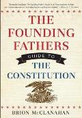 The Founding Fathers' Guide to the Constitution