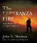 The Esperanza Fire: Arson, Murder and the Agony of Engine 57