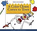 A Color Clown Comes to Town (Magic Castle Readers: Creative Arts)