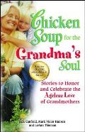 Chicken Soup for the Grandma's Soul: Stories to Honor and Celebrate the Ageless Love of Grandmothers Cover