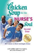 Chicken Soup for the Nurse's Soul: Second Dose: More Stories to Honor and Inspire Nurses Cover