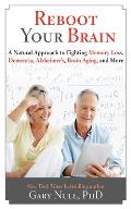 Reversing Brain Aging Naturally: A Complete Guide to Fighting Alzheimer's, Parkinson's, Memory Loss, and Depression