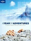 Lonely Planet Year of Adventures: A Guide to Where, What and When to Do It